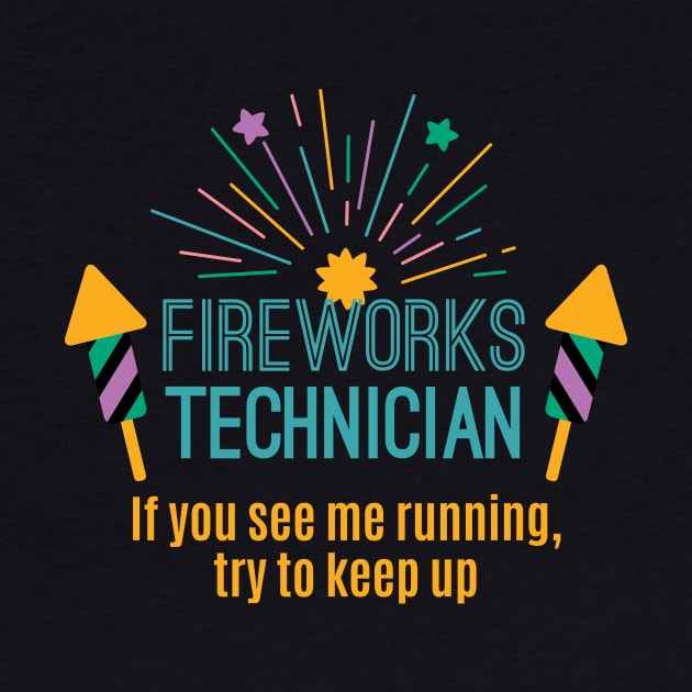 Fireworks Technician If You See Me Running Try To Keep Up Gift by klimentina